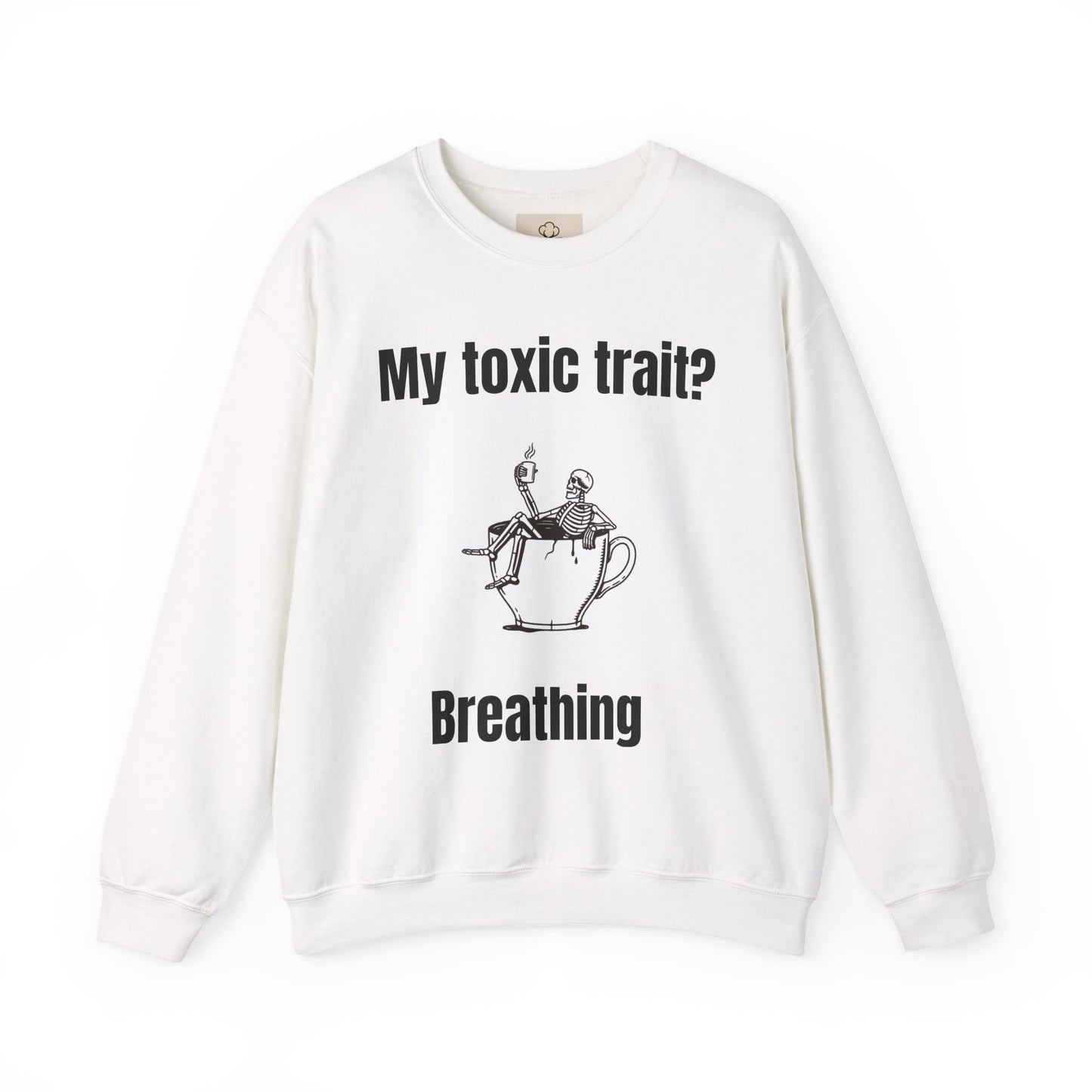 My toxic trait? Breathing. Unisex sweatshirt