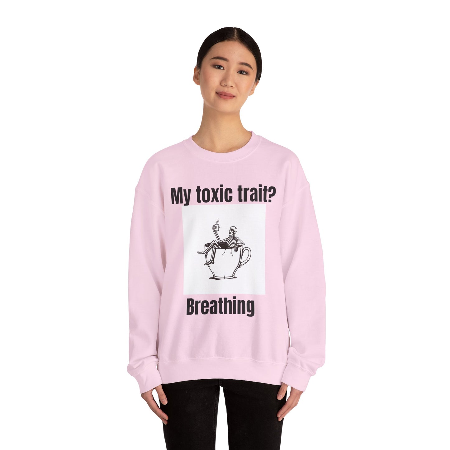 My toxic trait? Breathing. Unisex sweatshirt