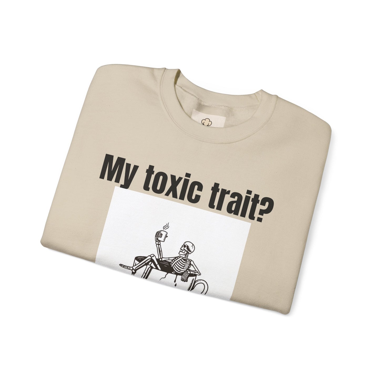 My toxic trait? Breathing. Unisex sweatshirt