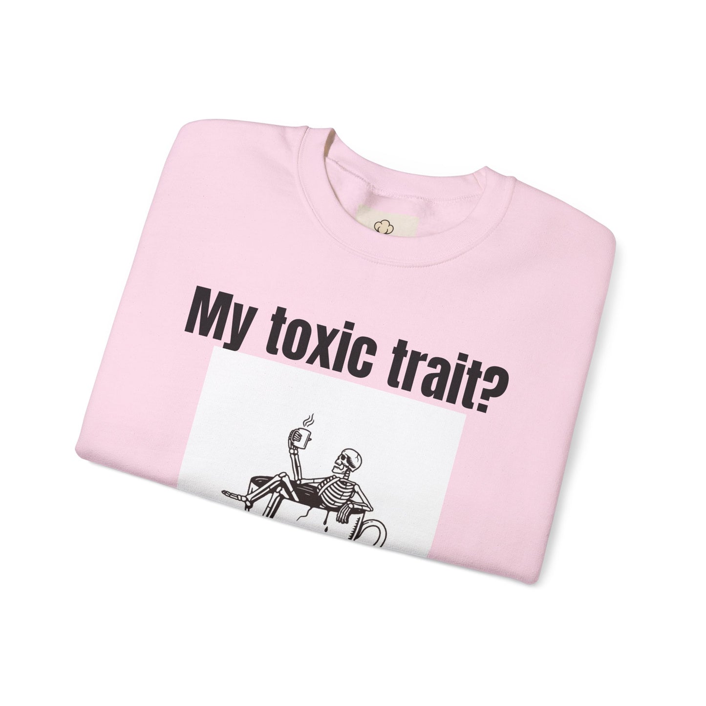 My toxic trait? Breathing. Unisex sweatshirt