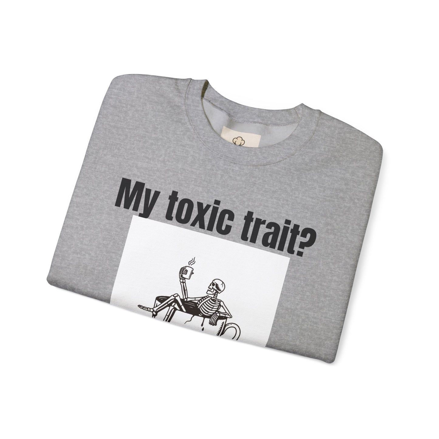 My toxic trait? Breathing. Unisex sweatshirt