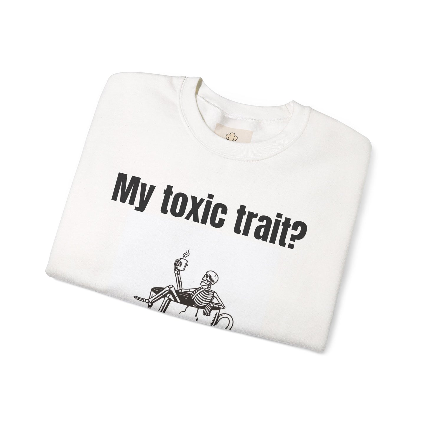 My toxic trait? Breathing. Unisex sweatshirt