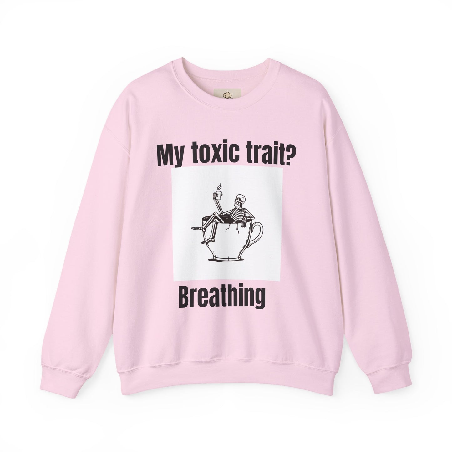 My toxic trait? Breathing. Unisex sweatshirt