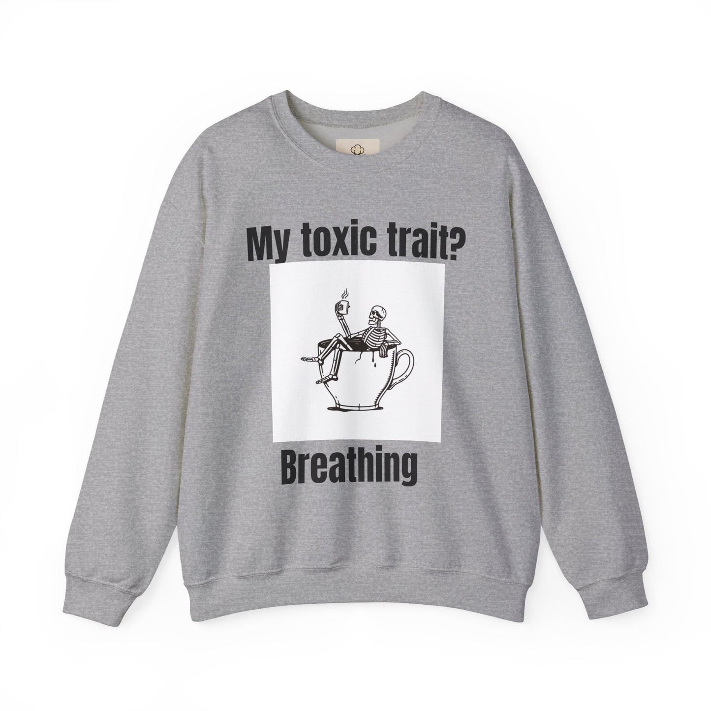 My toxic trait? Breathing. Unisex sweatshirt