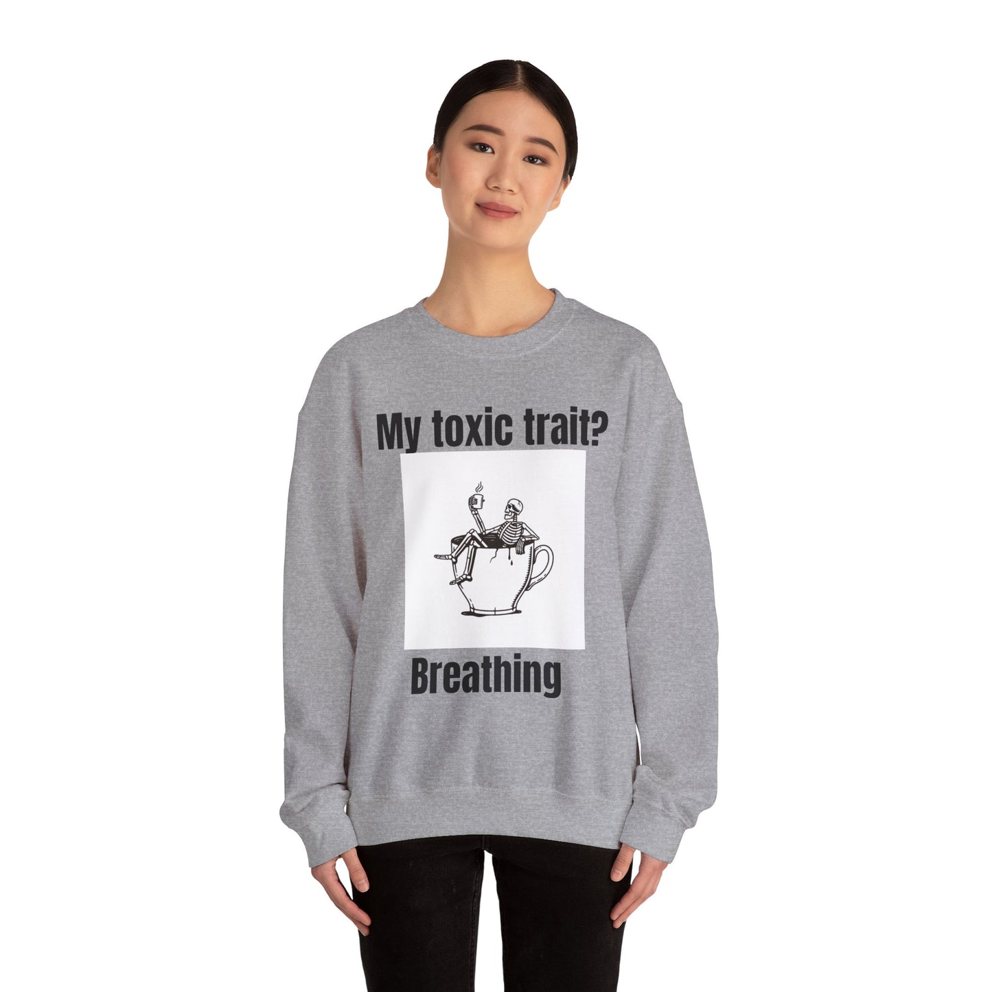 My toxic trait? Breathing. Unisex sweatshirt