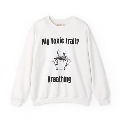 My toxic trait? Breathing. Unisex sweatshirt