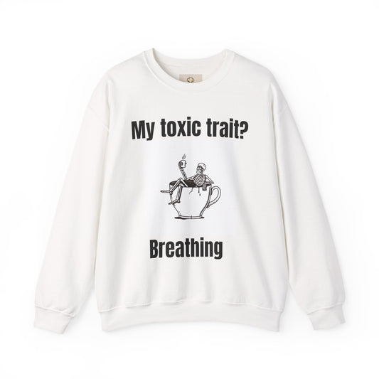 My toxic trait? Breathing. Unisex sweatshirt