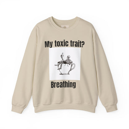 My toxic trait? Breathing. Unisex sweatshirt