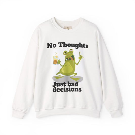 No thoughts just bad decisions long sleeve unisex  sweatshirt