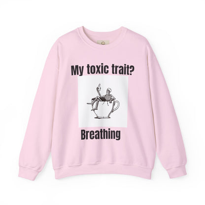 My toxic trait? Breathing. Unisex sweatshirt