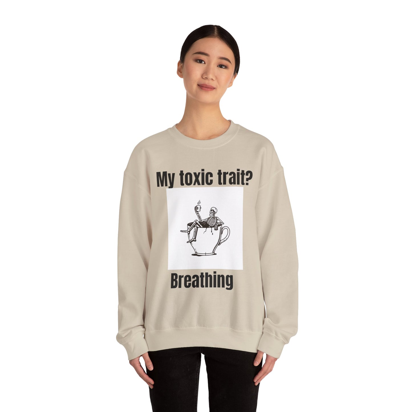My toxic trait? Breathing. Unisex sweatshirt