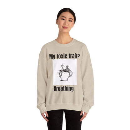 My toxic trait? Breathing. Unisex sweatshirt