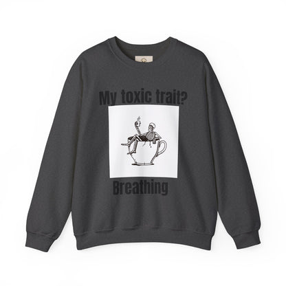 My toxic trait? Breathing. Unisex sweatshirt